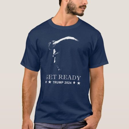 Trump Get Ready 2024 shirt